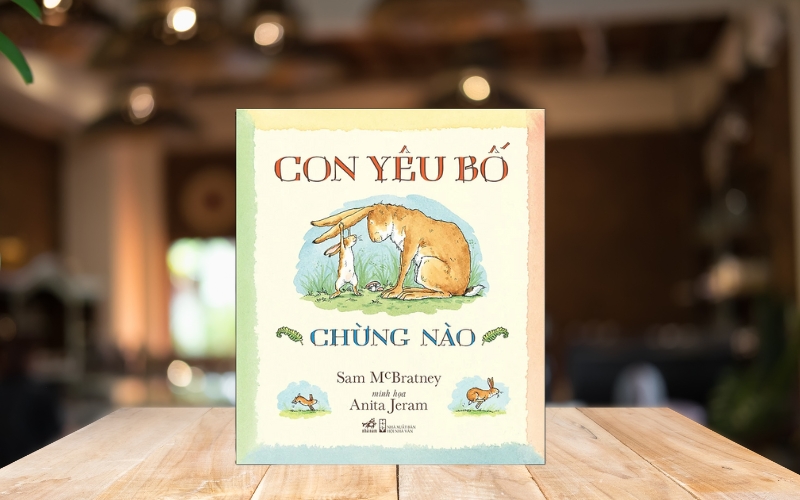 Con Yêu Bố Chừng Nào là một cuốn sách tranh ngọt ngào