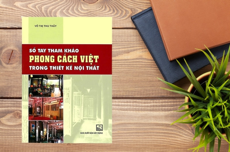 Sách Sổ tay tham khảo phong cách Việt trong thiết kế nội thất