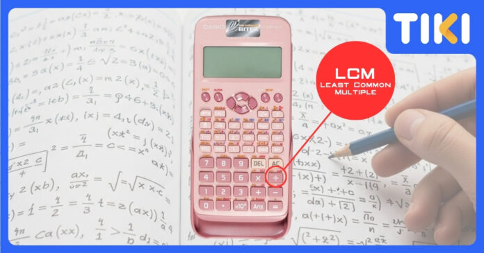 Cách tìm bội chung nhỏ nhất trên máy tính Casio fx-580VN X và 570VN Plus
