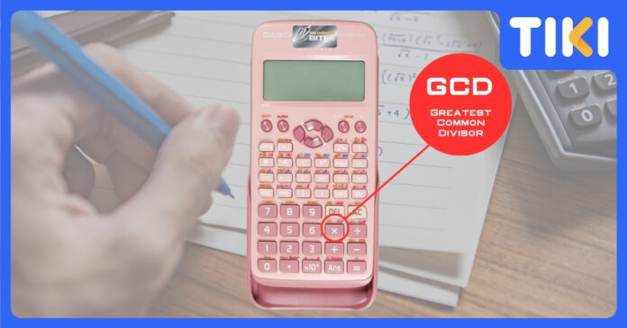 Cách tìm ước chung trên máy tính: UCLN và BCNN Casio, Vinacal