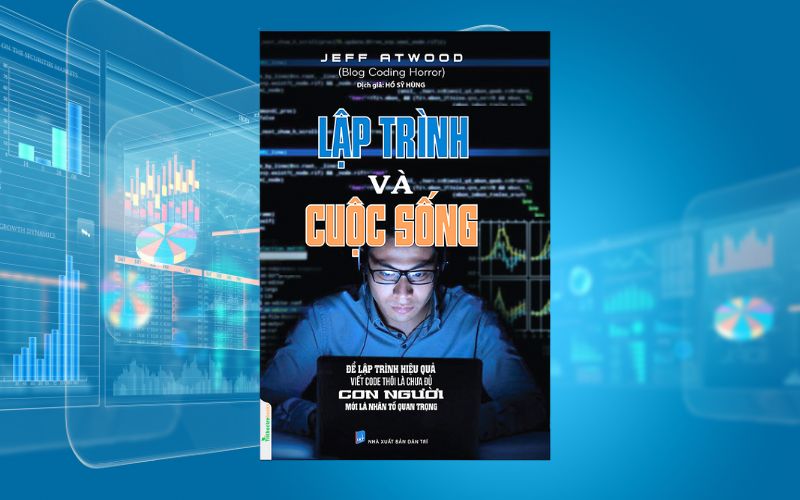 Lập trình và cuộc sống cung cấp bài học về tư duy kỹ sư phần mềm, giao tiếp đồng đội và đạo đức nghề nghiệp