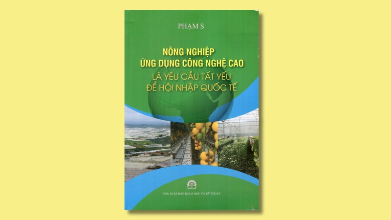 Nông Nghiệp Ứng Dụng Công Nghệ Cao Là Yêu Cầu Tất Yếu Để Hội Nhập Quốc Tế