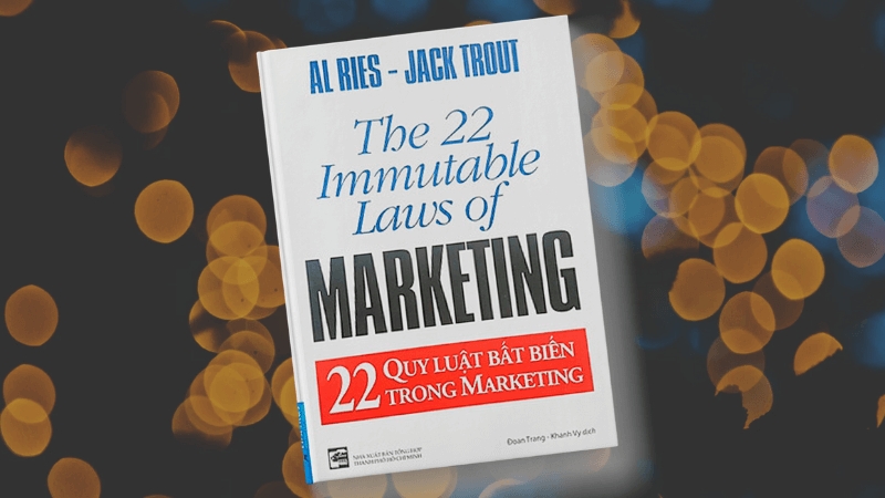 "22 Quy Luật Bất Biến trong Marketing" tập trung vào các chiến lược marketing