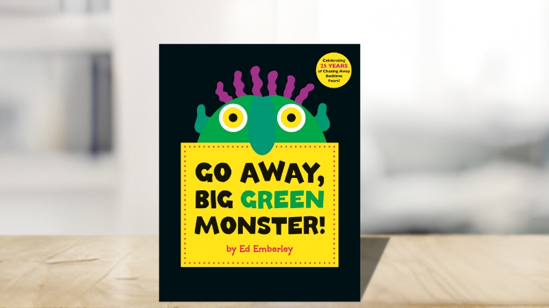 Go away, big green monster! – Ed Emberley