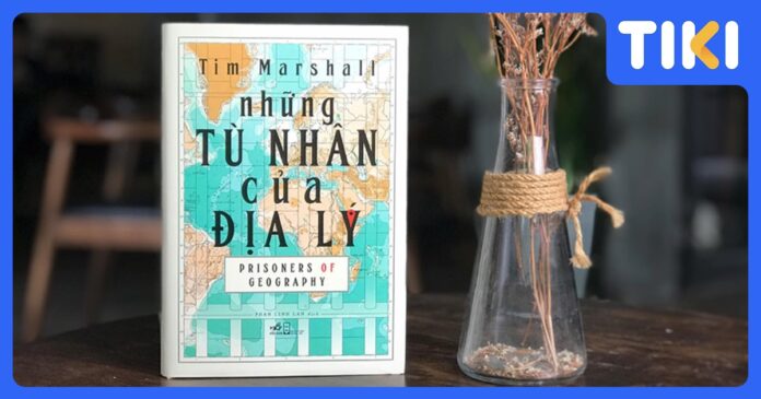 Review sách Những Tù Nhân Của Địa Lý: Địa lý định hình thế giới hiện đại