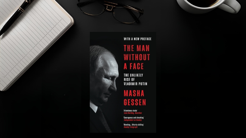 The man without a face: The unlikely rise of Vladimir Putin – Masha Gessen