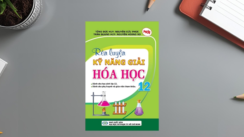 Rèn luyện kỹ năng giải Hóa học 12 – Nhiều Tác Giả