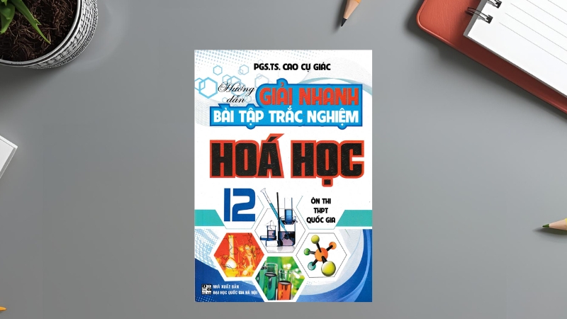 Hướng dẫn giải nhanh bài tập trắc nghiệm trọng tâm Hóa học 12 – PGS.TS. Cao Cự Gíac