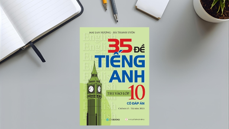 35 đề tiếng Anh thi vào lớp 10 (hệ chuyên và không chuyên) – Mai Lan Hương