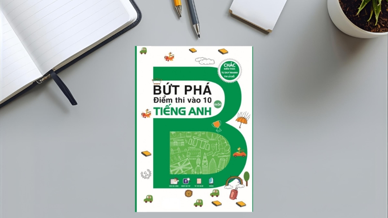Bứt phá điểm thi vào 10 tiếng Anh