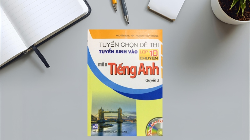 Tuyển chọn đề thi tuyển sinh lớp 10 chuyên môn tiếng Anh – Nhiều tác giả