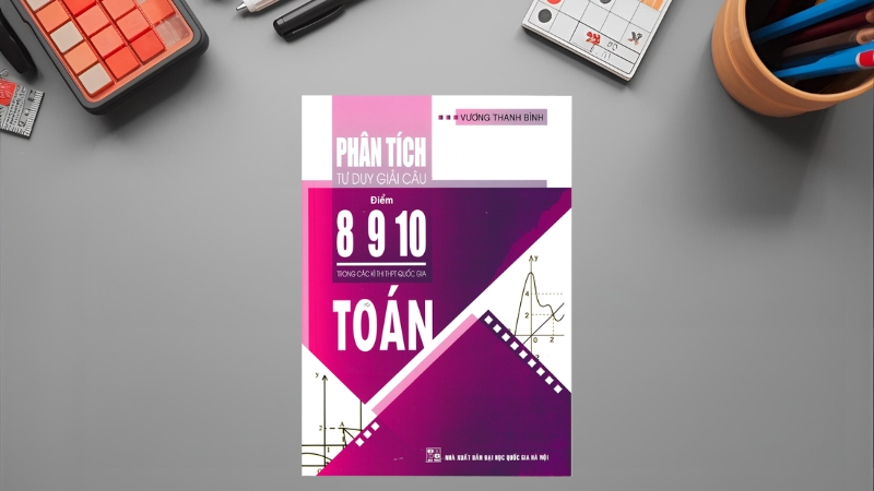 Phân Tích Tư Duy Giải Câu Điểm 8 9 10 – Tác giả Chu Văn Tài