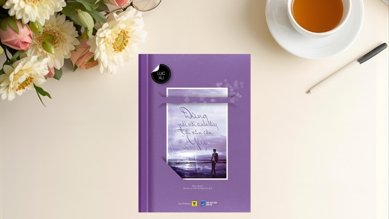 Đừng Nói Với Anh Ấy Tôi Vẫn Còn Yêu – Lục Xu