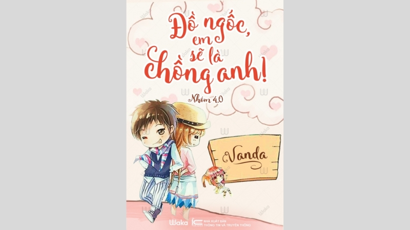 Đồ Ngốc, Em Sẽ Là Chồng Anh! 