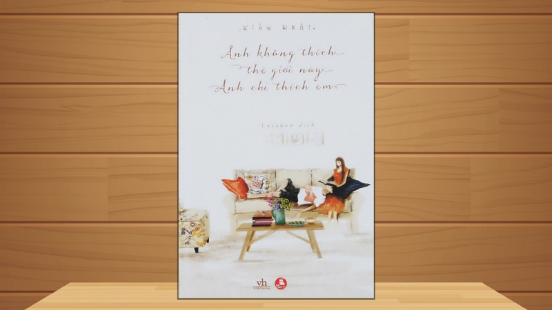 Anh Không Thích Thế Giới Này, Anh Chỉ Thích Em