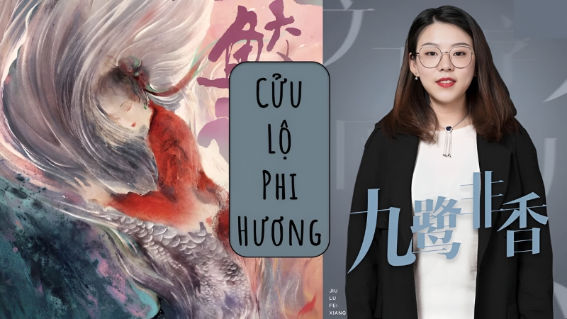 Cửu Lộ Phi Hương – Tác giả đa tài với thế giới huyền huyễn kỳ ảo