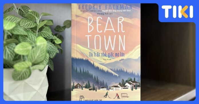 Review sách Beartown Thị trấn nhỏ giấc mơ lớn của Fredrik Backman