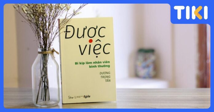 Review sách Được việc: Chuyển hóa tư duy, làm việc hiệu suất bền vững