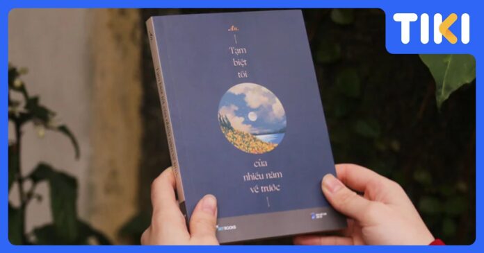 Review sách Tạm biệt tôi của nhiều năm về trước: Dịu dàng chữa lành