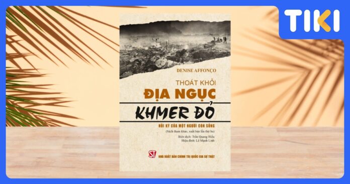 Review sách Thoát khỏi địa ngục Khmer Đỏ: Chân dung tàn khốc