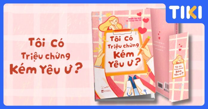 Review sách Tôi Có Triệu Chứng Kém Yêu Ư?: Thấu hiểu để yêu bản thân