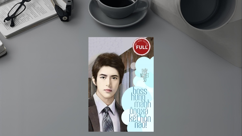 Boss hung mãnh: Ông xã kết hôn nào – Thập Nguyệt Sơ