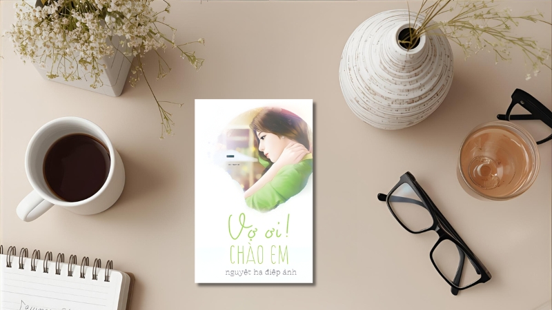 Vợ ơi, chào em – Nguyệt Hạ Điệp Ảnh