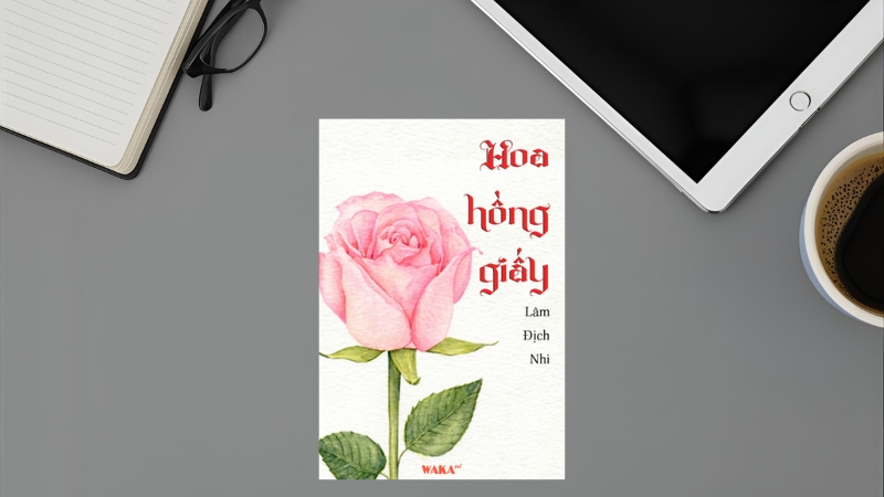 Hoa hồng giấy - Lâm Địch Nhi