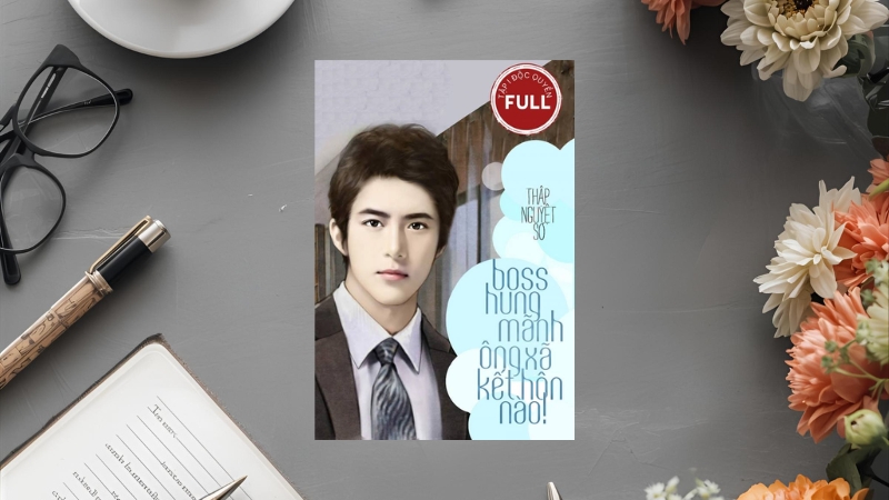 Boss hung mãnh: Ông xã kết hôn nào – Thập Nguyệt Sơ