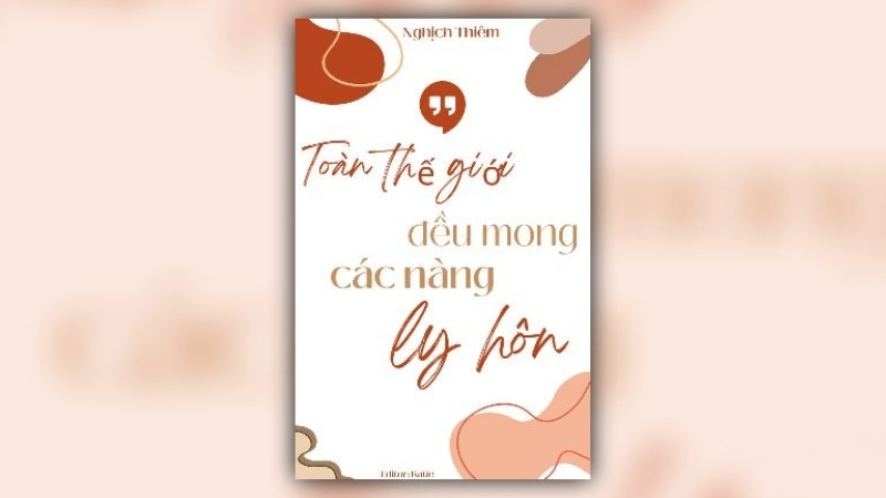 Toàn thế giới đều mong các nàng ly hôn - Nghịch Thiêm