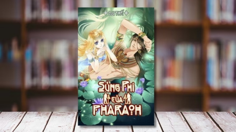  Sủng phi của Pharaoh - Du Thế