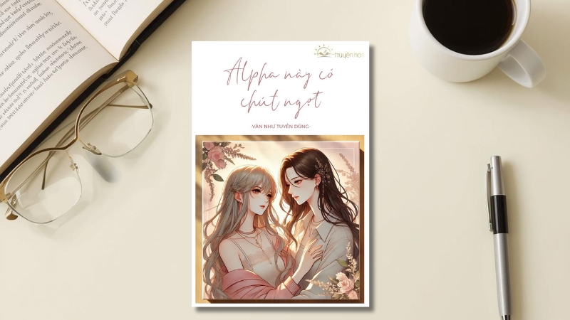 Alpha Này Có Chút Ngọt - Văn Như Tuyền Dũng