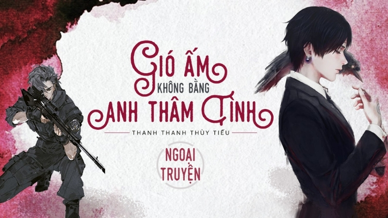 Gió ấm không bằng anh thâm tình - Thanh Thanh Thùy Tiếu