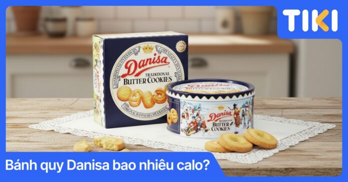 Bánh quy Danisa bao nhiêu calo? Cách ăn ngon không lo béo
