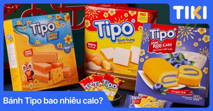 Bánh Tipo bao nhiêu calo? Giải đáp chi tiết calo trong 1 cái