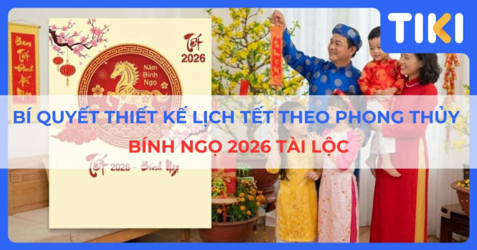thiết kế lịch Tết Bính Ngọ 2026 theo phong thủy