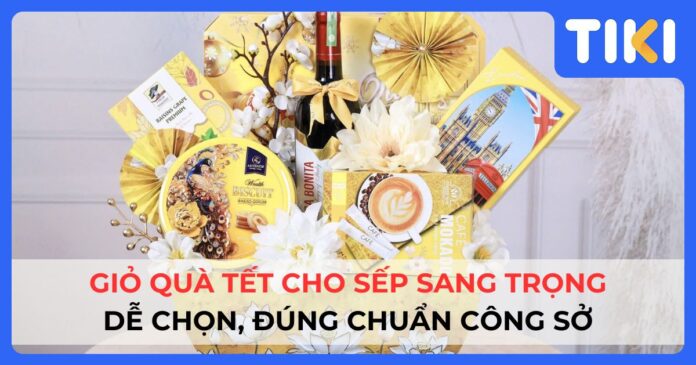 Cách chọn Giỏ Quà Tết Cho Sếp
