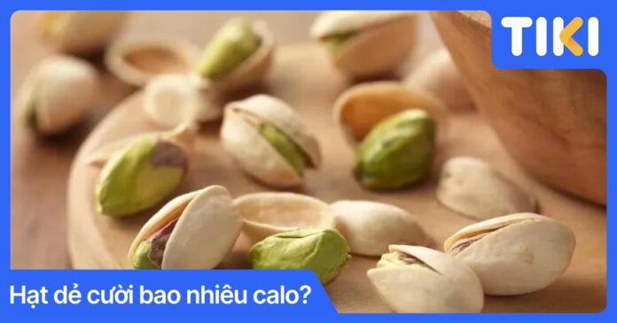 Hạt dẻ cười bao nhiêu calo? Cách ăn giảm cân hiệu quả nhất