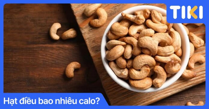 Hạt điều bao nhiêu calo? Cách ăn hạt điều giảm cân hiệu quả nhất
