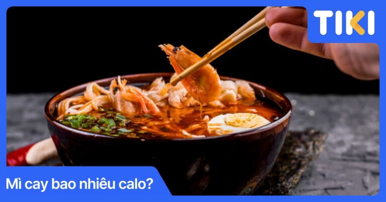 Mì cay bao nhiêu calo? Ăn nhiều có béo không? Có tốt không?