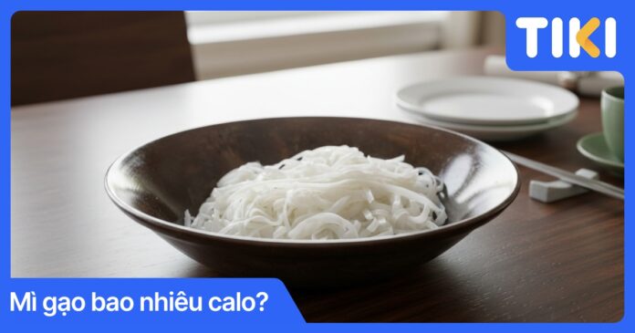 100g mì gạo bao nhiêu calo? Bí quyết ăn mì gạo giảm cân hiệu quả