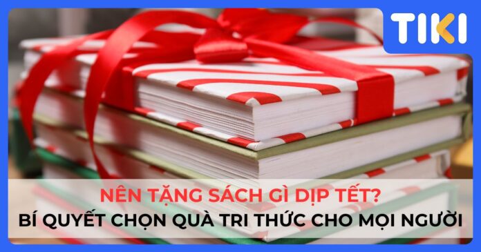 Nên tặng sách gì dịp Tết
