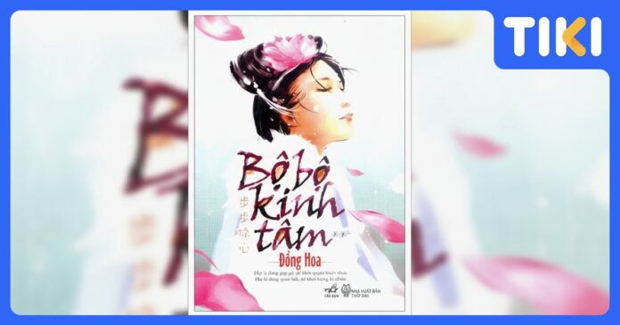 Review truyện Bộ bộ kinh tâm: Đỉnh cao ngôn tình cung đấu Đồng Hoa