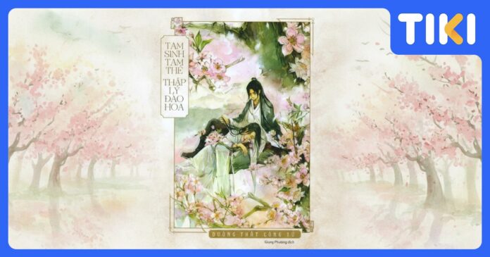 Review truyện Tam sinh tam thế Thập lý đào hoa: Ba kiếp nhân duyên