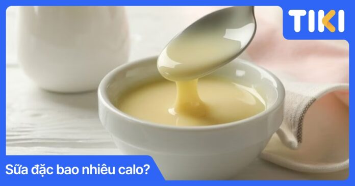 Sữa đặc bao nhiêu calo? Giải đáp dinh dưỡng và cách dùng hiệu quả