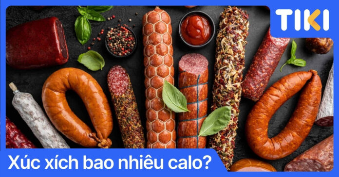 Xúc xích bao nhiêu calo? Bảng calo chi tiết và cách ăn không béo
