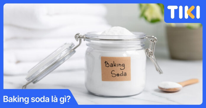 Baking soda là gì? Công dụng và cách dùng hiệu quả nhất