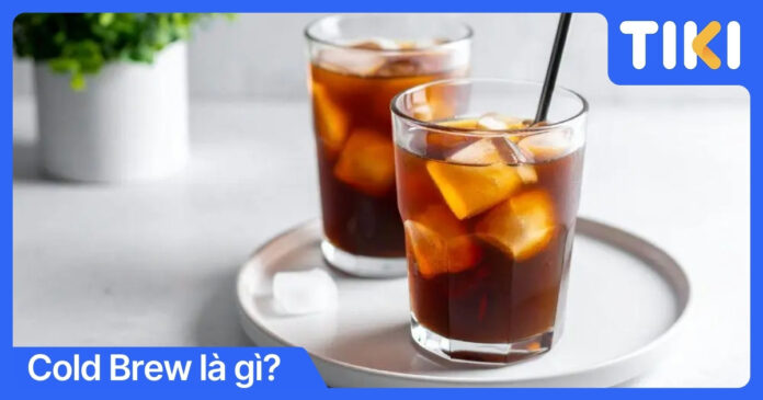 Cold Brew là gì? Lợi ích và cách pha cà phê ủ lạnh chuẩn vị