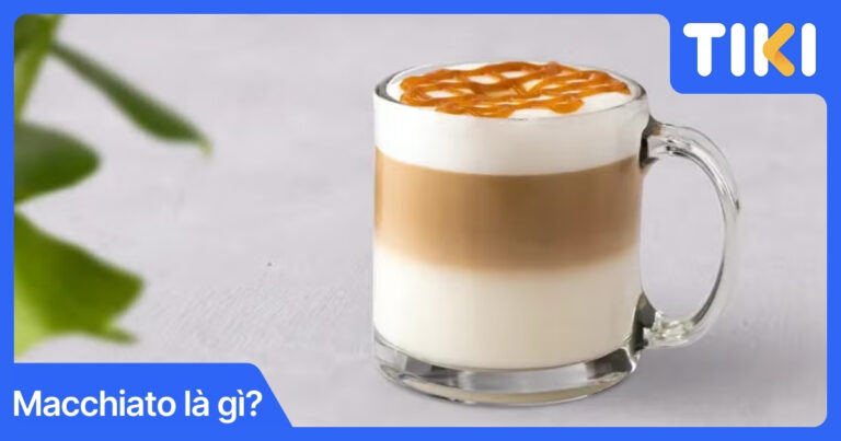 Macchiato là gì? Nguồn gốc và cách pha, cách uống chuẩn nhất