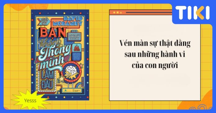 Review sách Bạn Không Thông Minh Lắm Đâu: Bóc trần 48 lầm tưởng tư duy